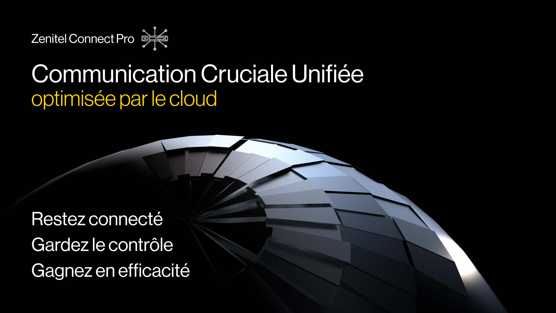 Restez connecté, gardez le contrôle, gagnez en efficacité